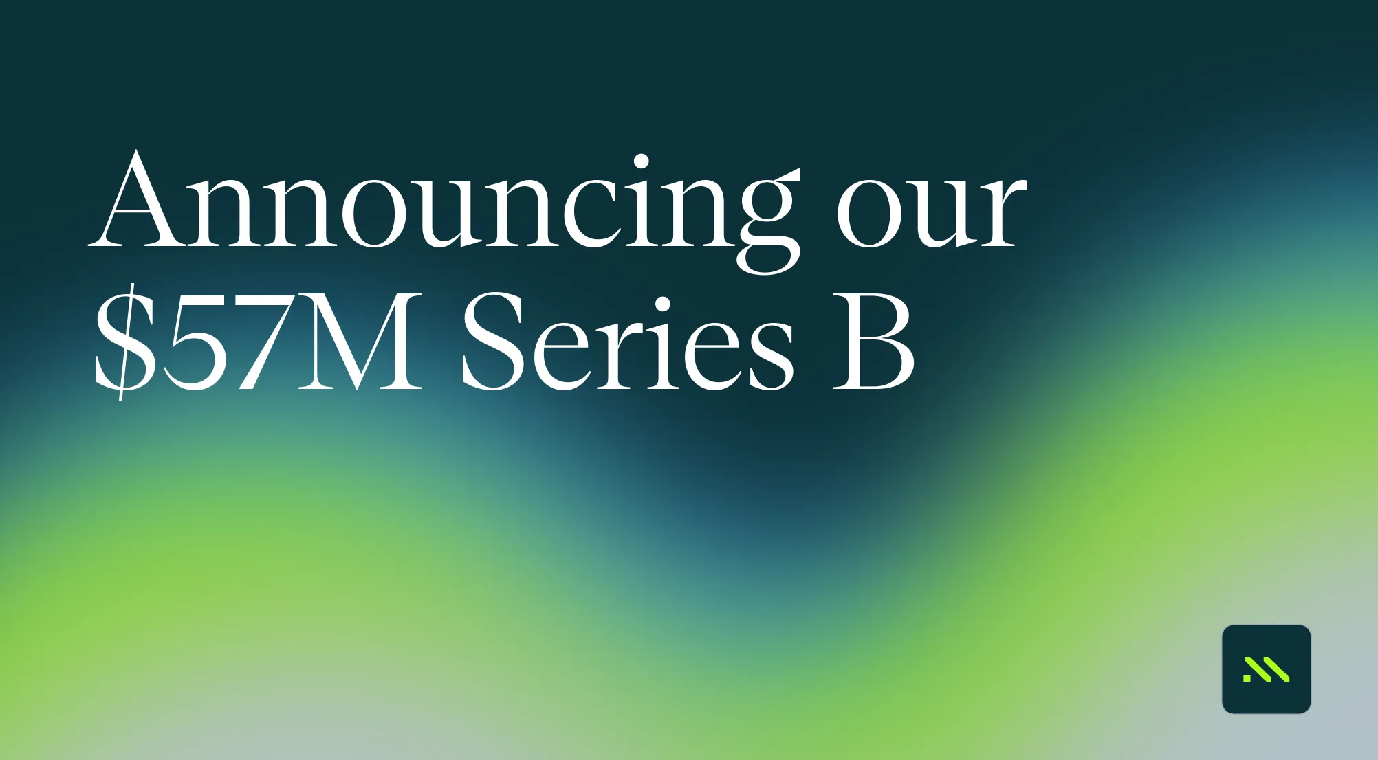 $57M Series B funding round